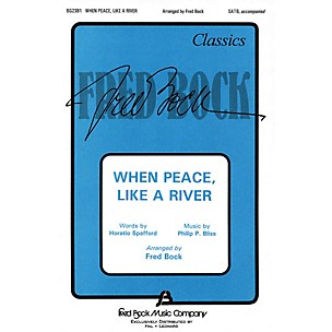 Fred Bock Music When Peace Like a River SATB arranged by Fred Bock