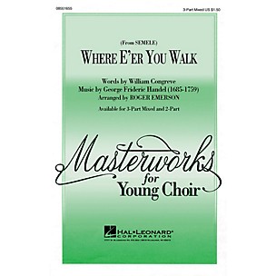 Hal Leonard Where E'er You Walk (from Semele) (3-Part Mixed) 3-Part Mixed arranged by Roger Emerson