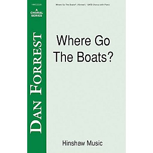 Hinshaw Music Where Go the Boats SATB composed by Dan Forrest