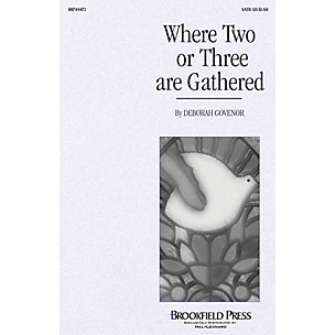 Brookfield Where Two or Three Are Gathered SATB composed by Deborah Govenor