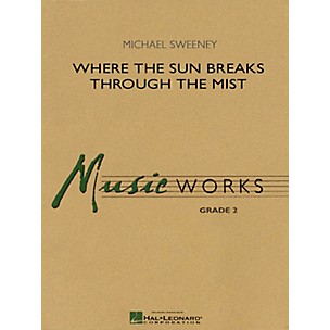 Hal Leonard Where the Sun Breaks Through the Mist Concert Band Level 2 Composed by Michael Sweeney