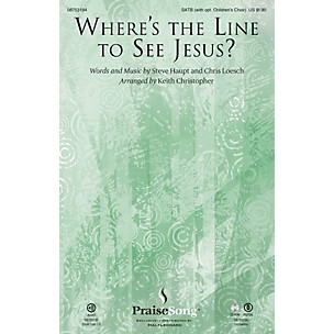 PraiseSong Where's the Line to See Jesus? SATB arranged by Keith Christopher