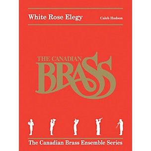 Canadian Brass White Rose Elegy Brass Ensemble Series Book by Canadian Brass  by Caleb Hudson