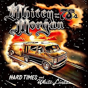 Whitey Morgan - Hard Times And White Lines
