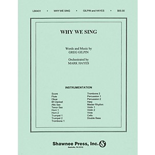 Shawnee Press Why We Sing (Orchestration) Score & Parts composed by Greg Gilpin