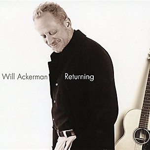 Will Ackerman - Returning: Pieces For Guitar 1970-2004