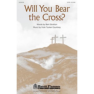 Shawnee Press Will You Bear the Cross? SATB composed by Vicki Tucker Courtney