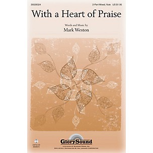 Shawnee Press With a Heart of Praise 2 Part Mixed composed by Mark Weston