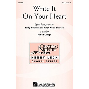 Hal Leonard Write It On Your Heart SSAA composed by Robert I. Hugh