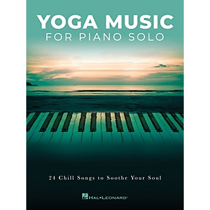 Hal Leonard Yoga Music for Piano Solo (24 Chill Songs to Soothe Your Soul) Piano Solo Songbook