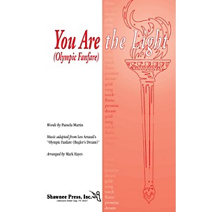 Shawnee Press You Are the Light (Olympic Fanfare) SATB arranged by Mark Hayes