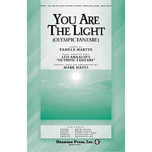 Shawnee Press You Are the Light (Olympic Fanfare) SSAB arranged by Mark Hayes