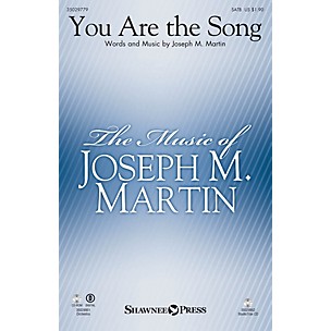 Shawnee Press You Are the Song SATB composed by Joseph M. Martin