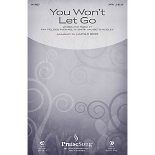 PraiseSong You Won't Let Go SATB by Michael W. Smith arranged by Harold Ross