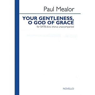 Novello Your Gentleness, O God of Grace SATB DV A Cappella Composed by Paul Mealor