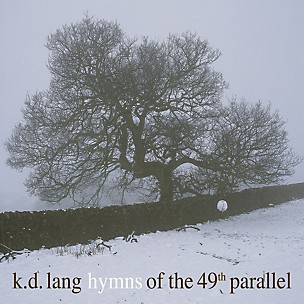 k.d. lang - Hymns Of The 49th Parallel